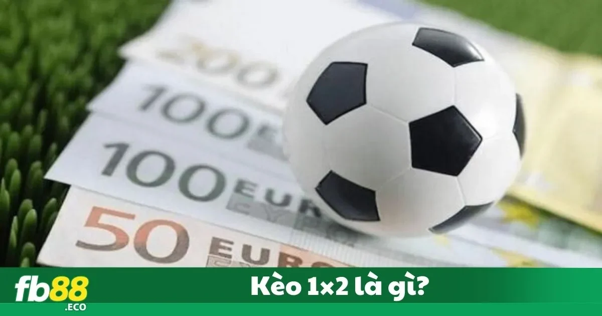 Kèo 1×2 Là Gì? Hướng Dẫn Cách Đọc Kèo Chuẩn