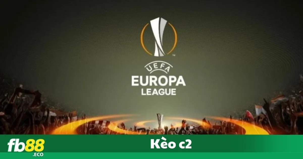 Kèo C2 – Hướng Dẫn Cách Đặt Cược Europa League