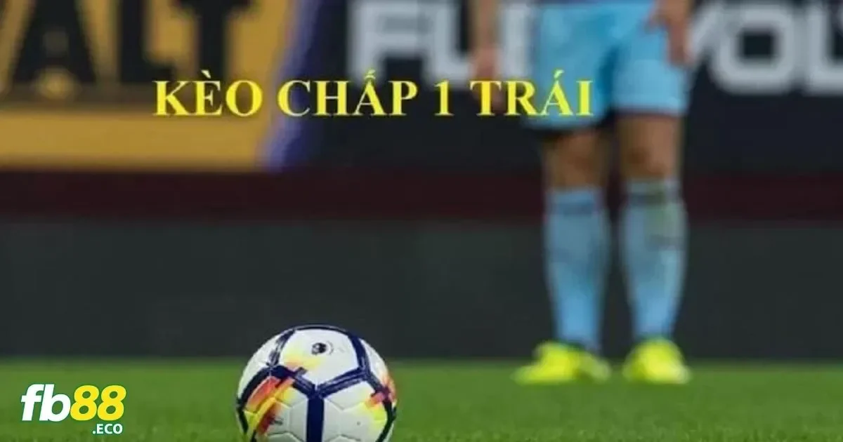 Hướng Dẫn Đặt Cược Kèo 1 Trái Tại Fb88