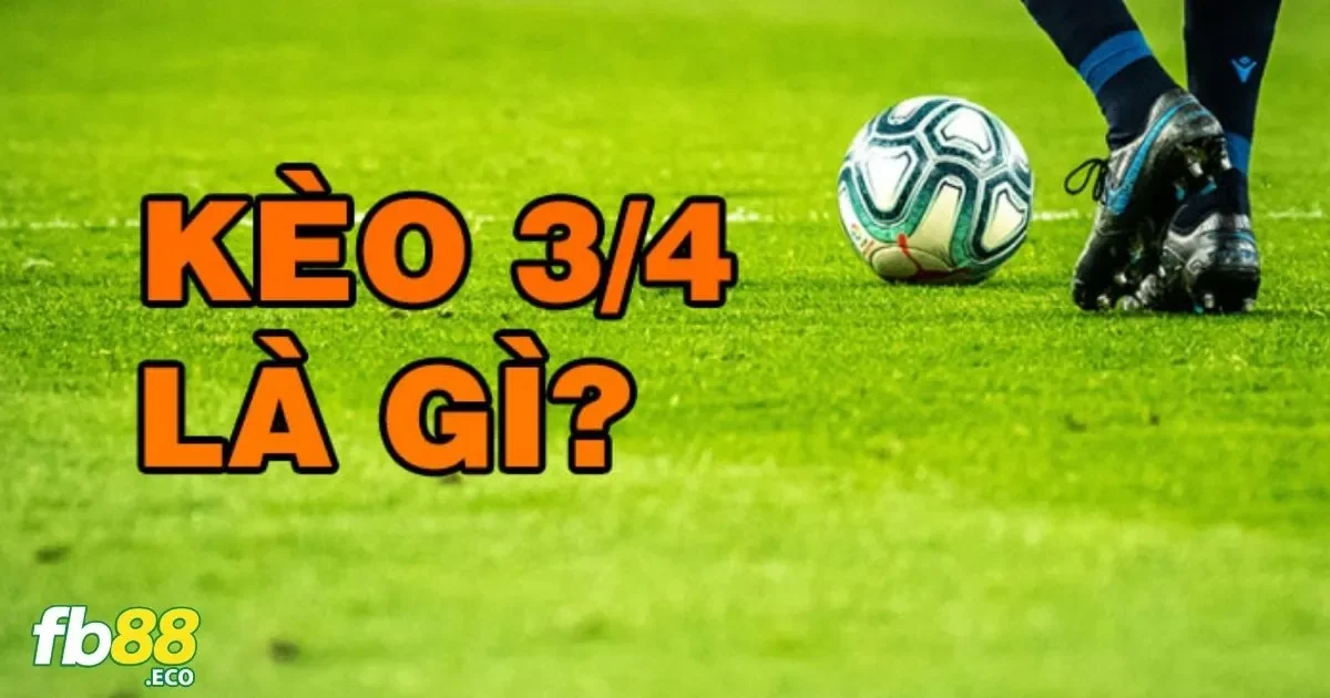 Tìm Kiếm Kèo Chấp 3/4 Trong Danh Sách Trận Đấu