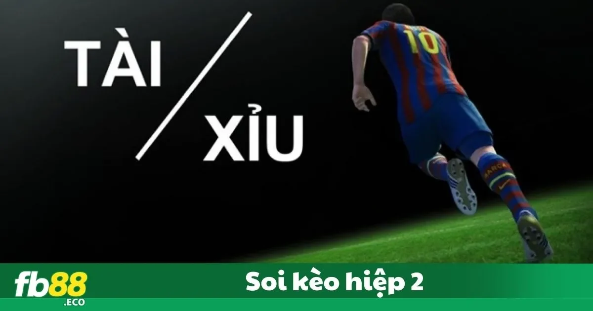 Cách Soi Kèo Hiệp 2 Hiệu Quả Tại Fb88