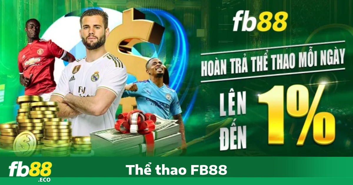Thể thao Fb88 4 Ưu đãi đặc biệt khi tham gia Thể thao FB88