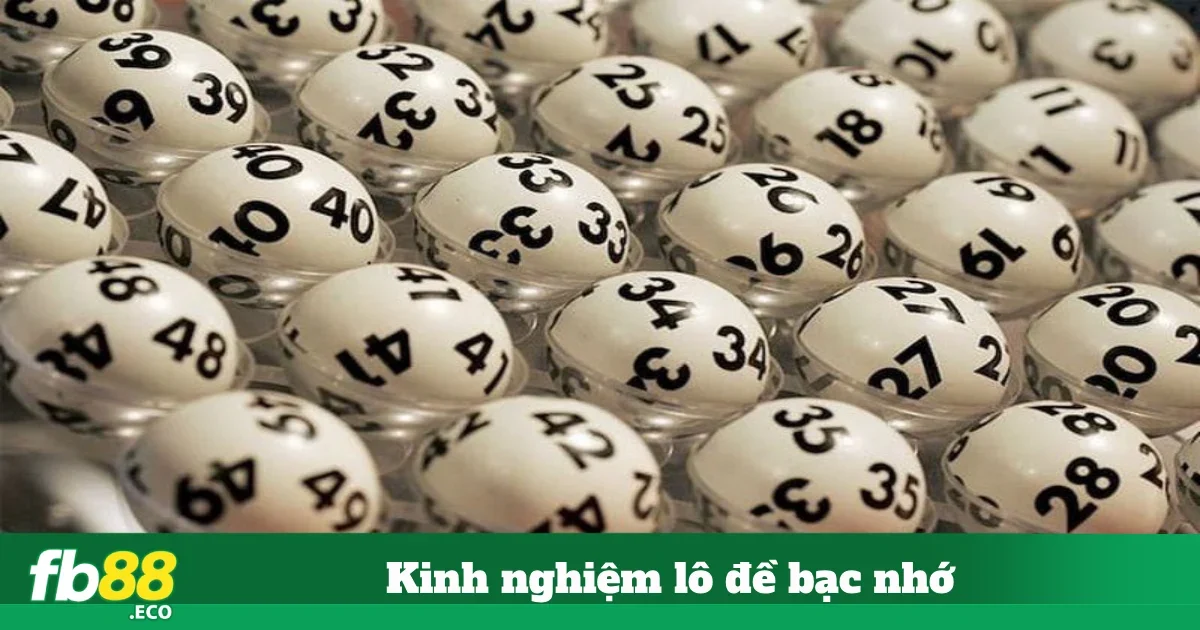 Kinh Nghiệm Lô Đề Bạc Nhớ Tại Fb88