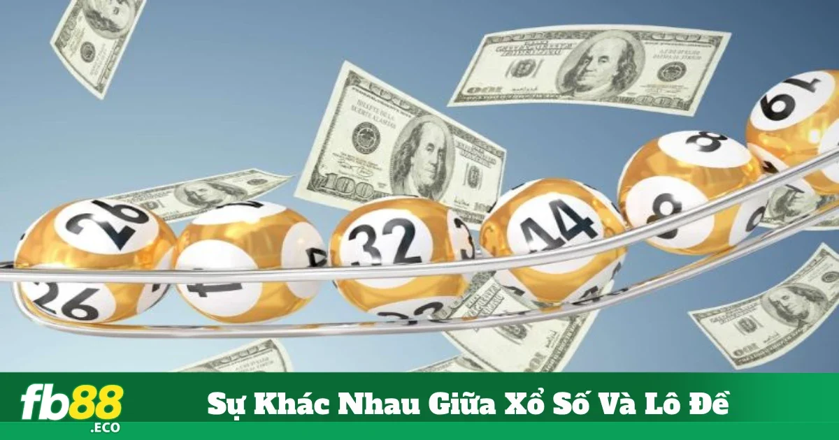 Nên Chọn Chơi Lô Đề Hay Xổ Số Tại Fb88?