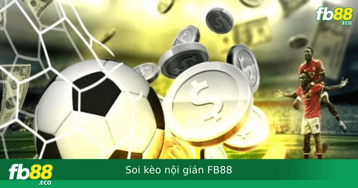 Soi Kèo Nội Gián FB88 – Có Thật Hay Chỉ Là Chiêu Trò Từ Dân Tipster?