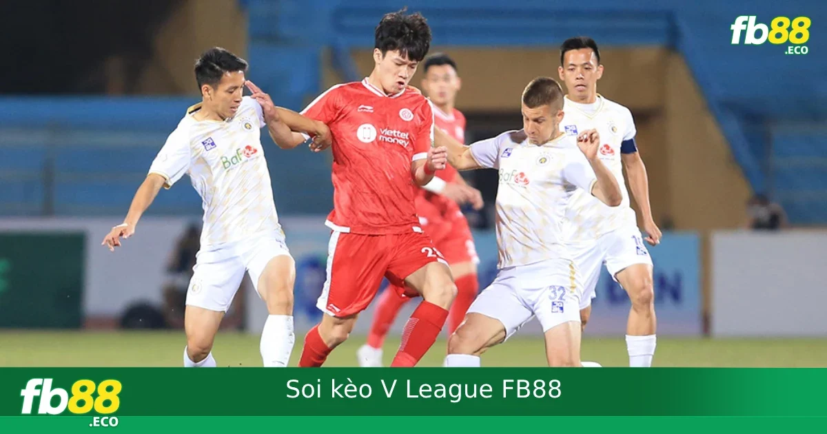 Soi Kèo V League Tại FB88 – Bắt Kèo Quốc Nội Có Gì Khác Quốc Tế?